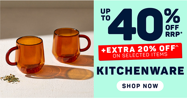 Up to 40% off RRP + Extra 20% off on Selected Kitchenware