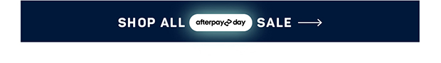 Shop All Afterpay Day Sale