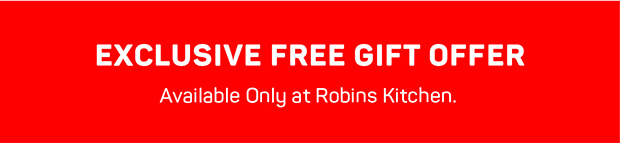 Exclusive Free Gift Offer - Available Only at Robins Kitchen
