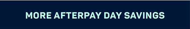 More Afterpay Day Savings