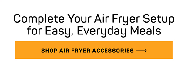 Complete Your Air Fryer Setup for Easy, Everyday Meals