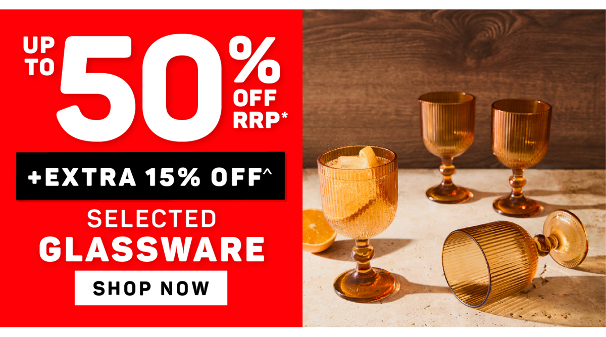 Up to 50% off RRP + Extra 15% off Selected Glassware