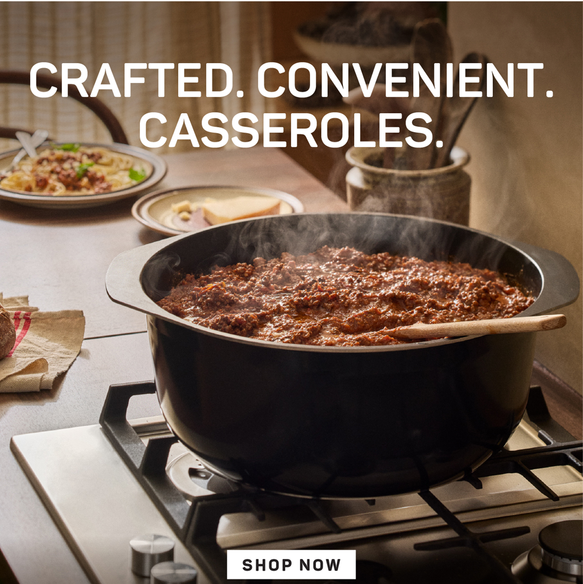 Crafted. Convenient. Casseroles.
