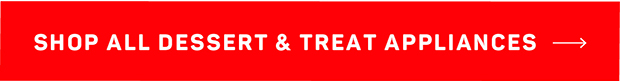 Shop All Dessert & Treat Appliances