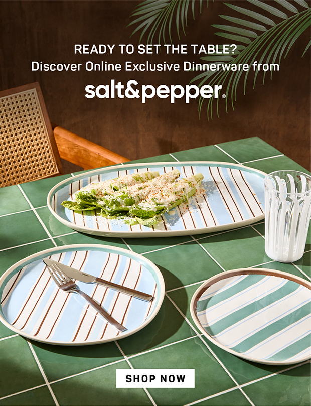 Shop Online Exclusive Dinnerware from Salt&Pepper