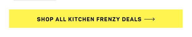 Shop All Kicthen Frenzy Deals