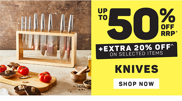Up to 50% off + Extra 20% off on Selected Knives