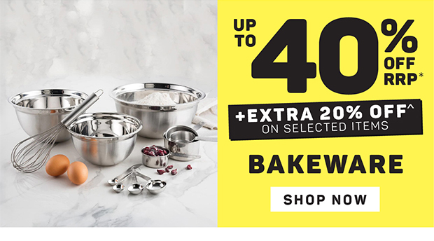 Up to 40% off + Extra 20% off on Selected Bakeware