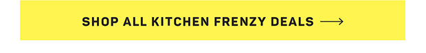 Shop All Kicthen Frenzy Deals
