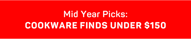 Mid Year Picks: Cookware Finds Under $150