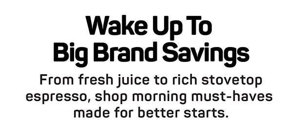 Wake Up To Big Brand Savings