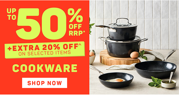 Up to 50% OFF RRP* + Extra 20% OFF^ on Selected Cookware