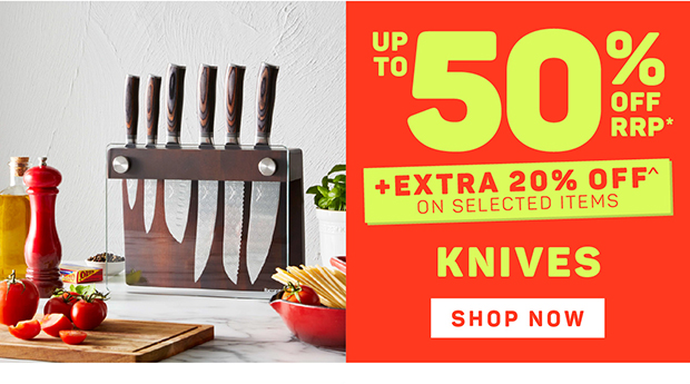 Up to 50% OFF RRP* + Extra 20% OFF^ on Selected Knives