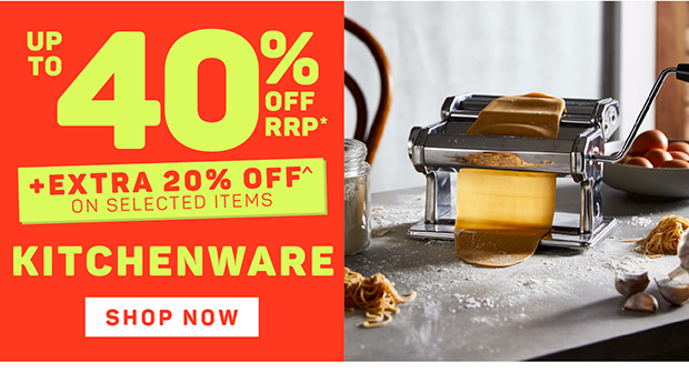 Up to 40% OFF RRP* + Extra 20% OFF^ on Selected Kitchenware