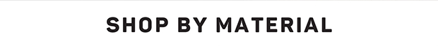 Shop by Material