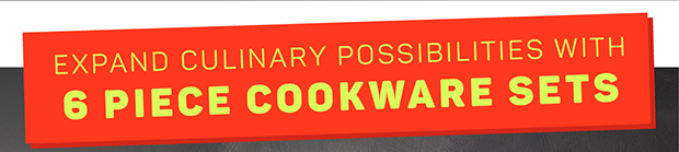 Expand Culinary Possibilities with 6 Piece Cookware Sets