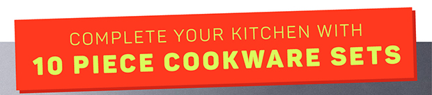 Complete Your Kitchen with 10 Piece Cookware Sets