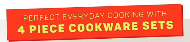 Perfect Everyday Cooking with 4 Piece Cookware Sets
