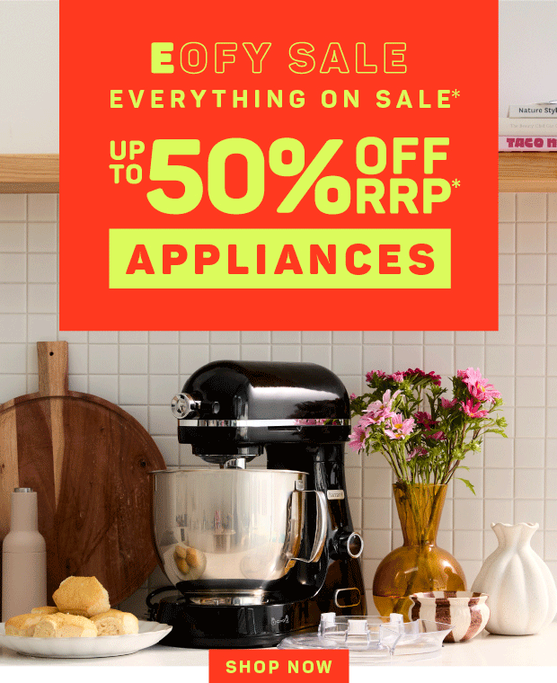 EOFY Sale: Up to 50% OFF RRP* Appliances
