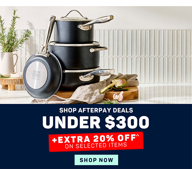 Afterpay Deals Under $300 + Extra 20% OFF^ on Selected Items