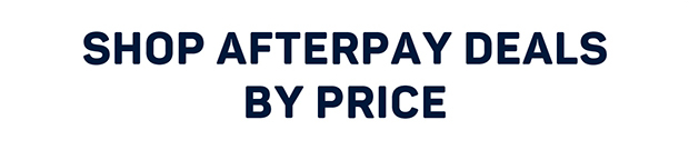 Shop Afterpay Deals by Price
