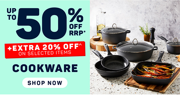 Up to 50% OFF RRP* + Extra 20% OFF^ on Selected Cookware