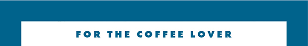 For the Coffee Lover