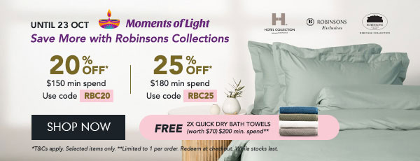 20% OFF $150 min spend with code RBC20 25% OFF* $180 min. spend. Use code RBC25 + FREE 2x Quick Dry Bath Towel – Min. $200 spend 