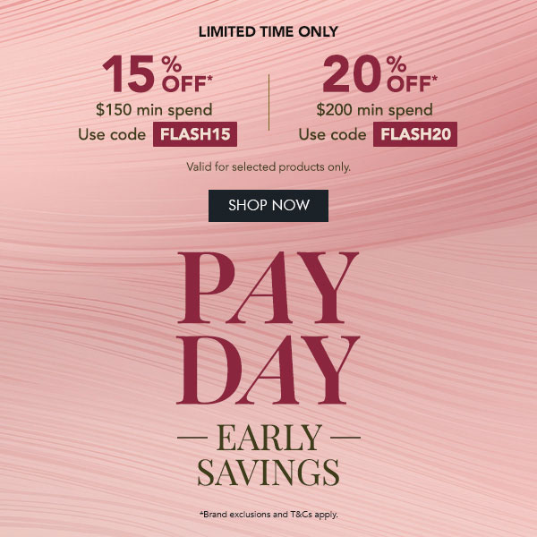 15% OFF $150 min. spend with code FLASH15 20% OFF $200 min. spend with code FLASH20