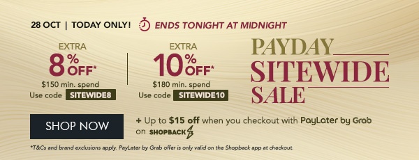 EXTRA 8% OFF* $150 min. spend. Use code SITEWIDE8 EXTRA 10% OFF* $180 min. spend. Use code SITEWIDE10