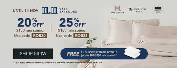 20% OFF $150 min spend with code ROB20 25% OFF* $180 min. spend. Use code ROB25 + FREE 2x Quick Dry Bath Towel – Min. $200 spend 