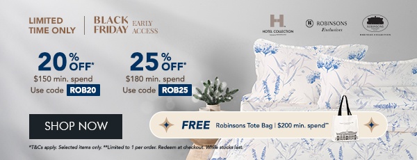 20% OFF $150 min spend with code ROB20 25% OFF* $180 min. spend. Use code ROB25