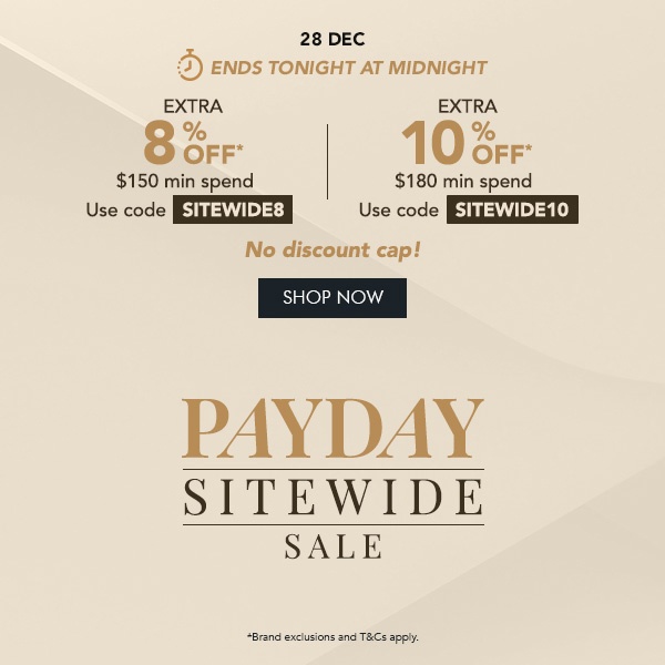 EXTRA 8% OFF* $150 min. spend. Use code SITEWIDE8 EXTRA 10% OFF* $180 min. spend. Use code SITEWIDE10