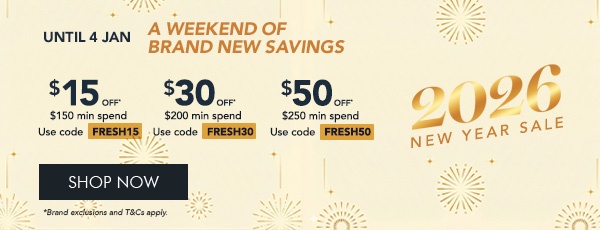 $15 OFF* $150 min. spend. Use code FRESH15 $30 OFF* $200 min. spend. Use code FRESH30 $50 OFF* $250 min. spend. Use code FRESH50