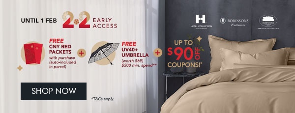 $35 OFF* $150 min. spend. Use code RB35 $60 OFF* $250 min. spend. Use code RB60 $90 OFF* $350 min. spend. Use code RB90 Free Red Packets with every purchase + FREE UV40+ Compact Umbrella – Min. $200 spend 