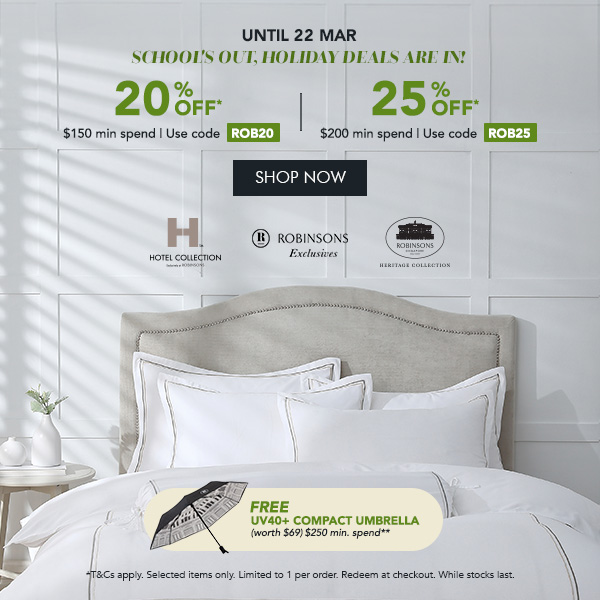 20% OFF* $150 min spend with code ROB20 25% OFF* $200 min. spend. Use code ROB25 Free UV40+ Compact Umbrella min. $250 spend