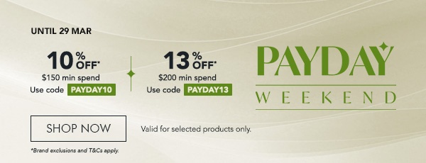 Extra 10 pct off $150 min. spend. Use code PAYDAY10 Extra 3 pct off $200 min. spend. Use code PAYDAY13