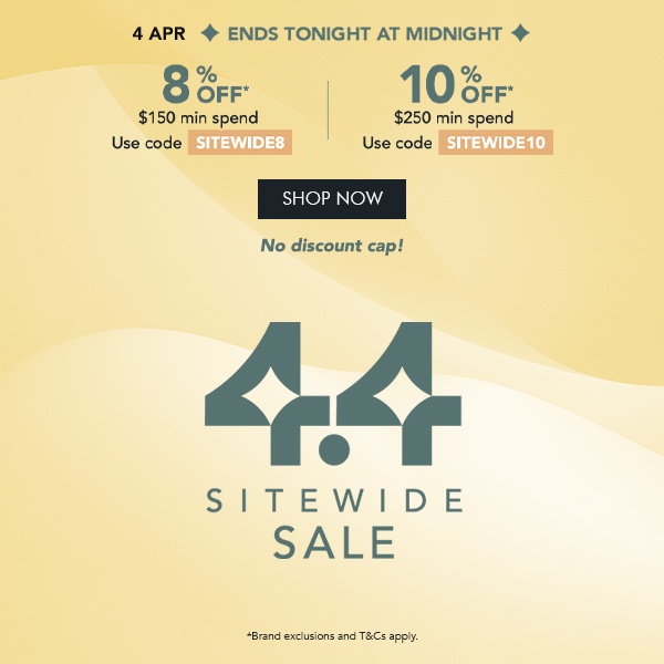 8% OFF* $150 min. spend with code SITEWIDE8 10% OFF* $250 min. spend with code SITEWIDE10