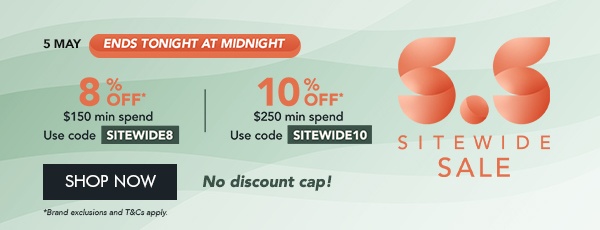 8% OFF* $150 min. spend with code SITEWIDE8 10% OFF* $250 min. spend with code SITEWIDE10