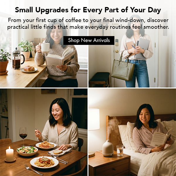 Small Upgrades for every part of your day 