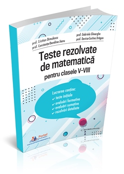 Teste
rezolvate de matematica pentru clasele V-VIII