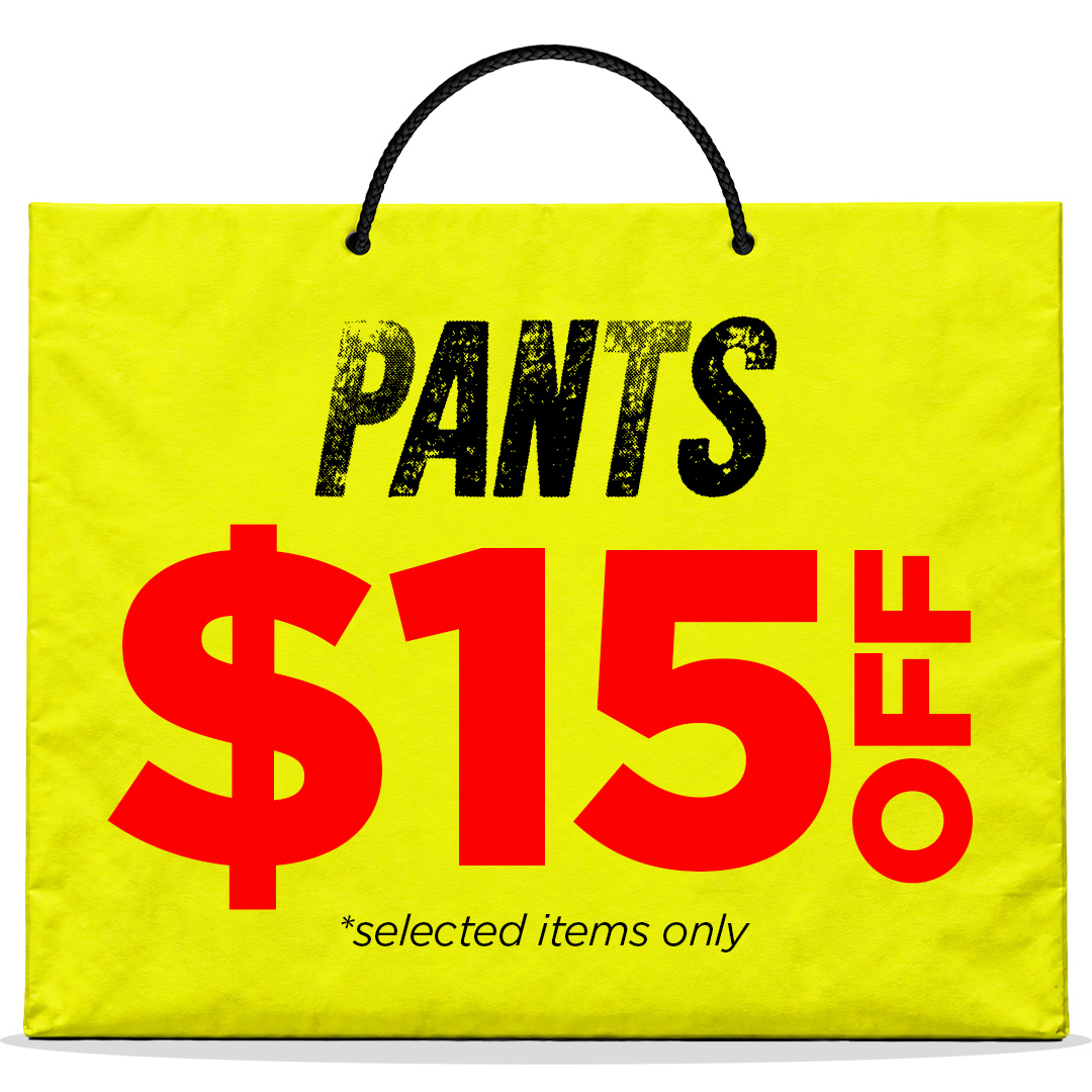 $15 OFF SELECTED PANTS