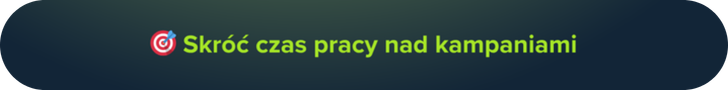 Skróć czas pracy nad kampaniami