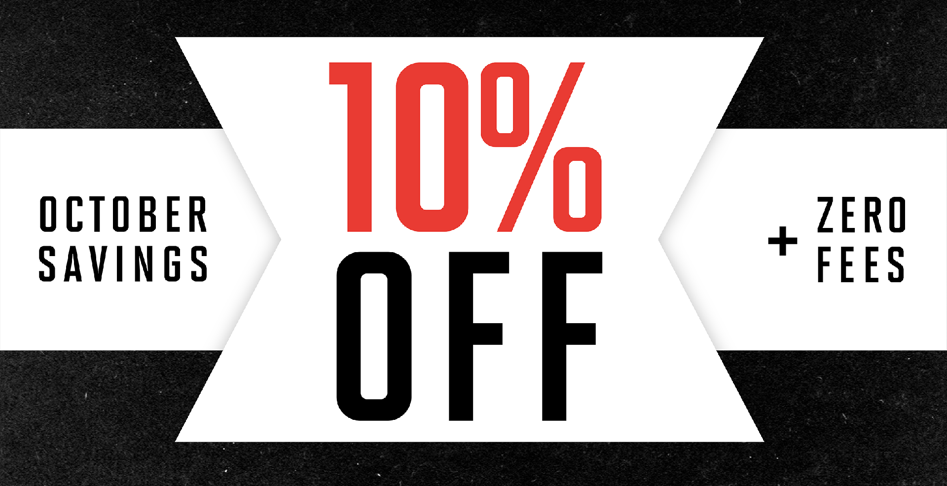 OCTOBER SAVINGS | 10% OFF + ZERO FEES