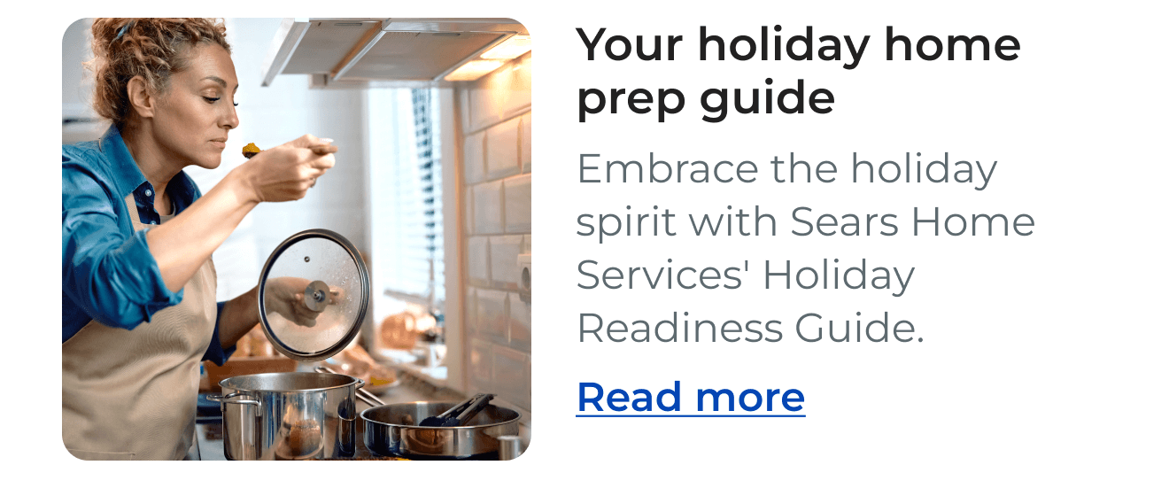 Your holiday home prep guide - Embrace the holiday spirit with Sears Home Services' Holiday Readiness Guide. - Read more