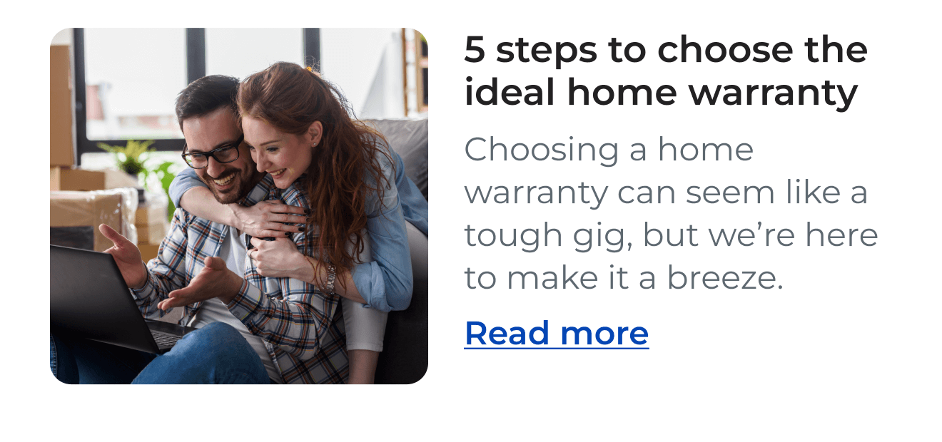 5 steps to choose the ideal home warranty - Choosing a home warranty can seem like a tough gig, but we’re here to make it a breeze. - Read more