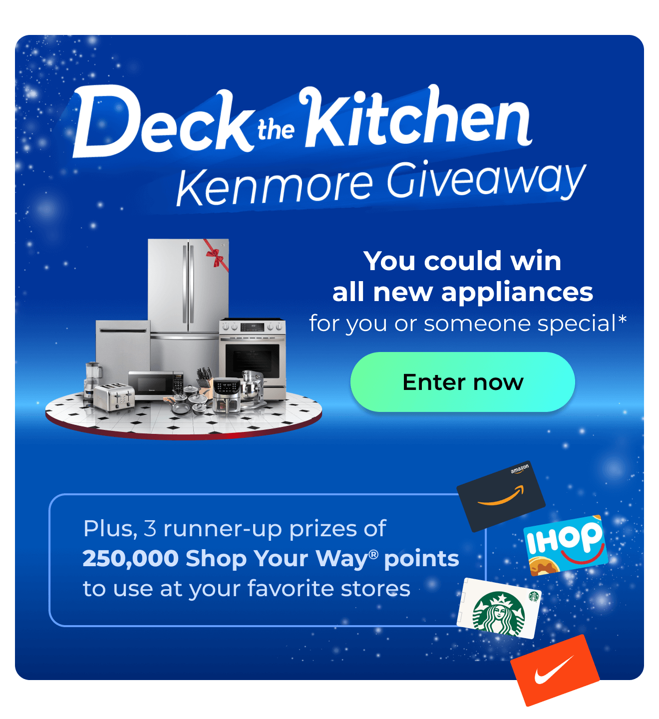 Deck the Kitchen Kenmore Giveaway -  You could win all new appliances for you or someone special. Plus, 3 runner-up prizes of 250,000 Shop Your Way(R) points to use at your favorite stores