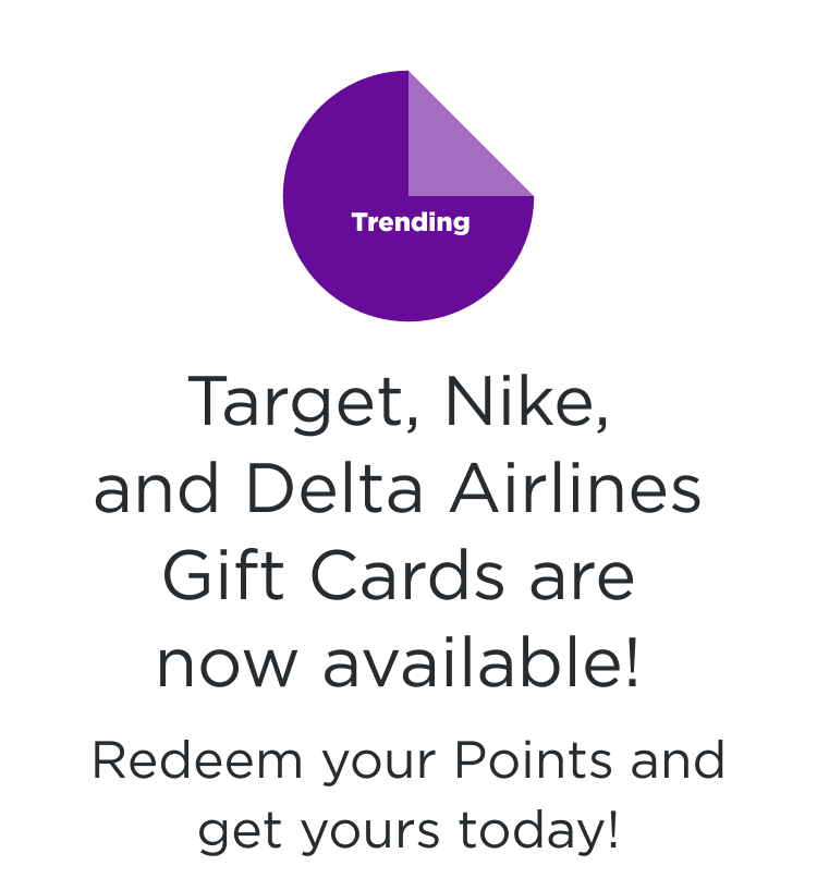 Trending | Target, Nike and Delta Airlines Gift Cards are now available! Redeem your Points and get yours today!