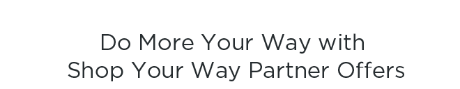 Do More Your Way with Shop Your Way Partner Offers