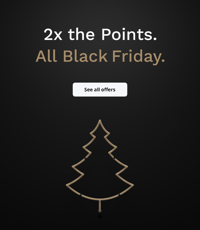 2x the Points. All Black Friday. | See all offers